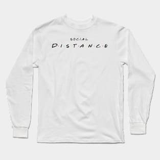 Social Distance TV Show Long Sleeve T-Shirt